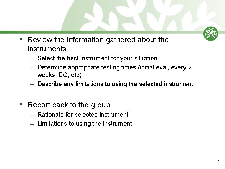  • Review the information gathered about the instruments – Select the best instrument