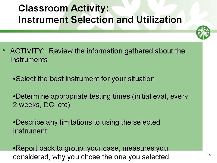 Classroom Activity: Instrument Selection and Utilization • ACTIVITY: Review the information gathered about the