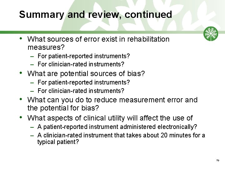 Summary and review, continued • • What sources of error exist in rehabilitation measures?