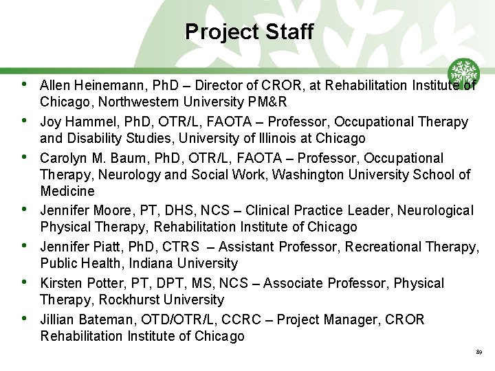 Project Staff • • Allen Heinemann, Ph. D – Director of CROR, at Rehabilitation