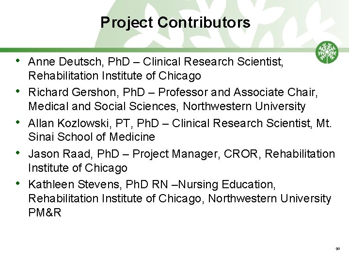 Project Contributors • • • Anne Deutsch, Ph. D – Clinical Research Scientist, Rehabilitation