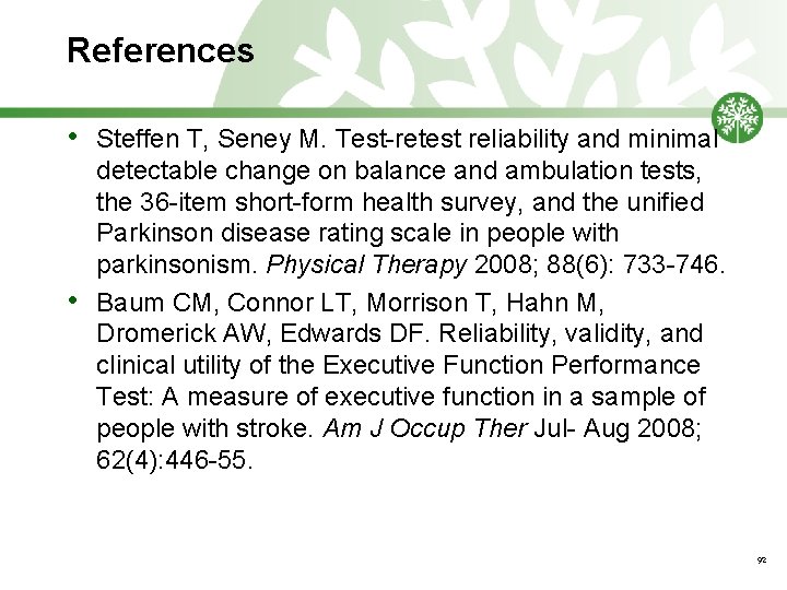 References • • Steffen T, Seney M. Test-retest reliability and minimal detectable change on