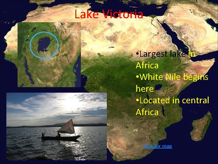 Lake Victoria • Largest lake in Africa • White Nile begins here • Located Lake Victoria • Largest lake in Africa • White Nile begins here • Located
