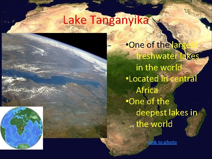 Lake Tanganyika • One of the largest freshwater lakes in the world • Located Lake Tanganyika • One of the largest freshwater lakes in the world • Located