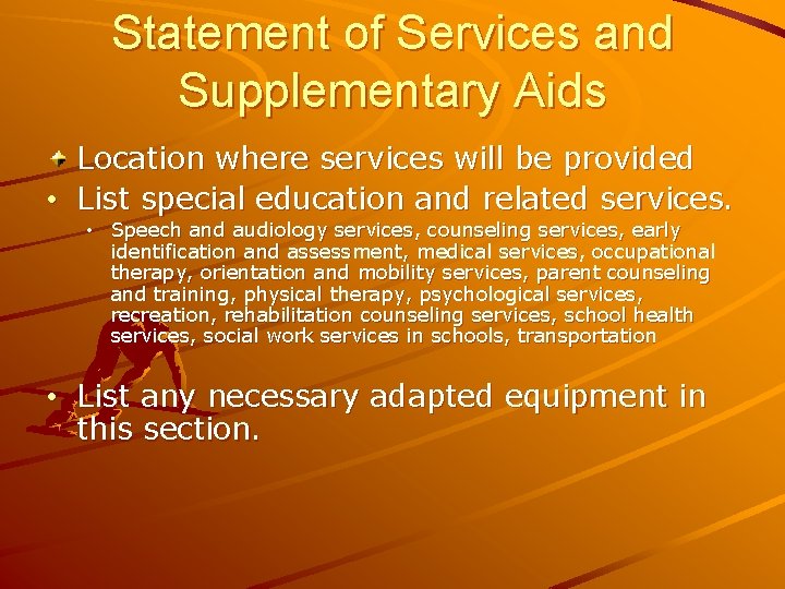 Statement of Services and Supplementary Aids Location where services will be provided • List