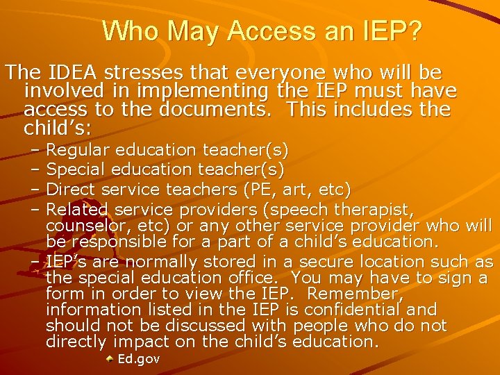 Who May Access an IEP? The IDEA stresses that everyone who will be involved