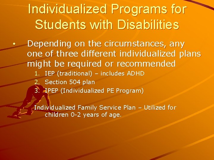 Individualized Programs for Students with Disabilities • Depending on the circumstances, any one of