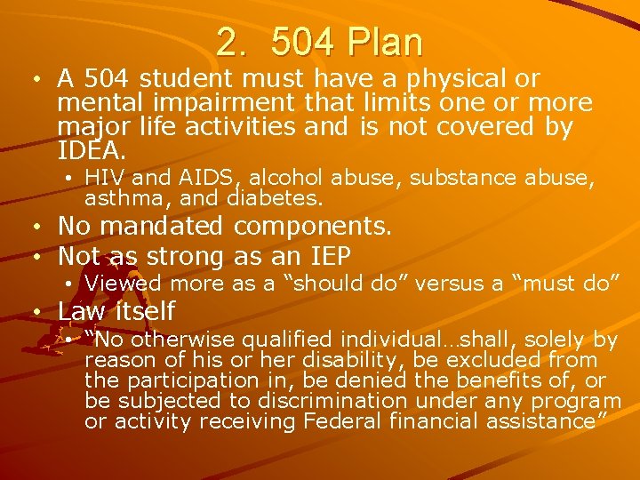 2. 504 Plan • A 504 student must have a physical or mental impairment