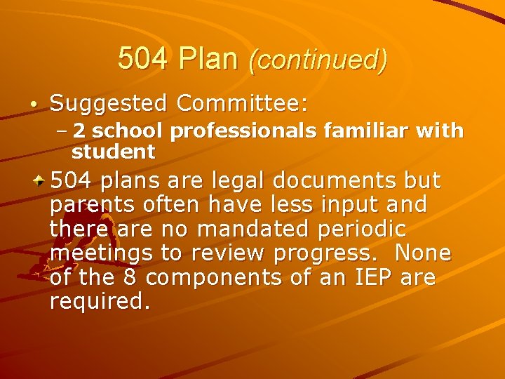 504 Plan (continued) • Suggested Committee: – 2 school professionals familiar with student 504