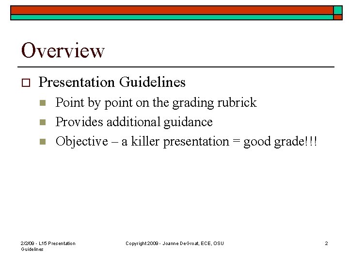 Overview o Presentation Guidelines n n n Point by point on the grading rubrick