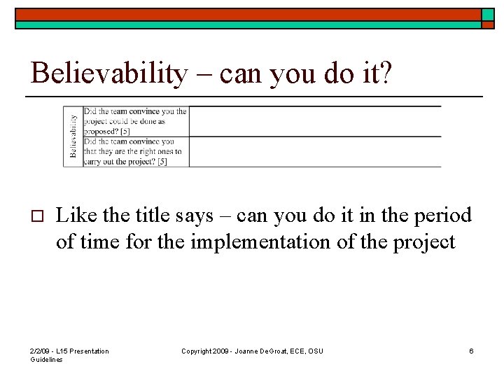 Believability – can you do it? o Like the title says – can you
