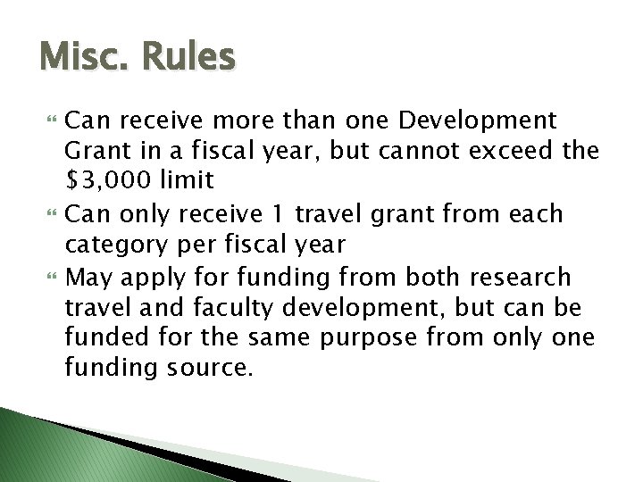 Misc. Rules Can receive more than one Development Grant in a fiscal year, but