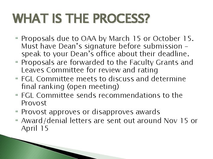 WHAT IS THE PROCESS? Proposals due to OAA by March 15 or October 15.