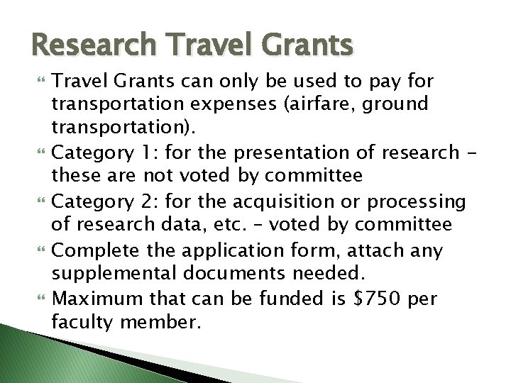 Research Travel Grants Travel Grants can only be used to pay for transportation expenses