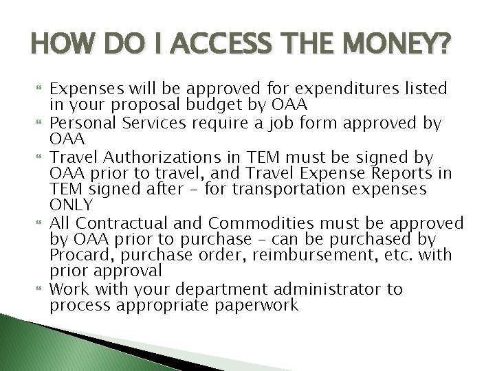 HOW DO I ACCESS THE MONEY? Expenses will be approved for expenditures listed in