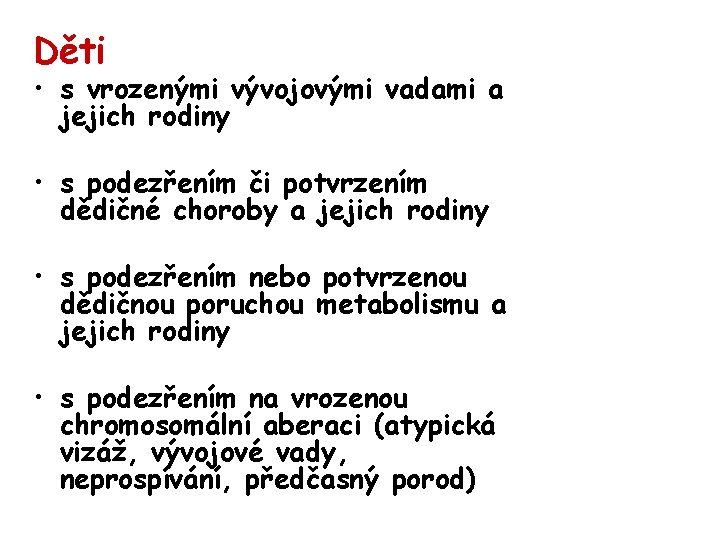 Děti • s vrozenými vývojovými vadami a jejich rodiny • s podezřením či potvrzením