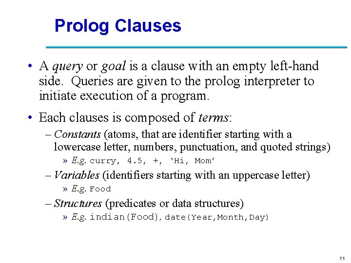 Prolog Clauses • A query or goal is a clause with an empty left-hand