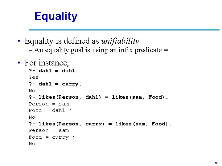 Equality • Equality is defined as unifiability – An equality goal is using an