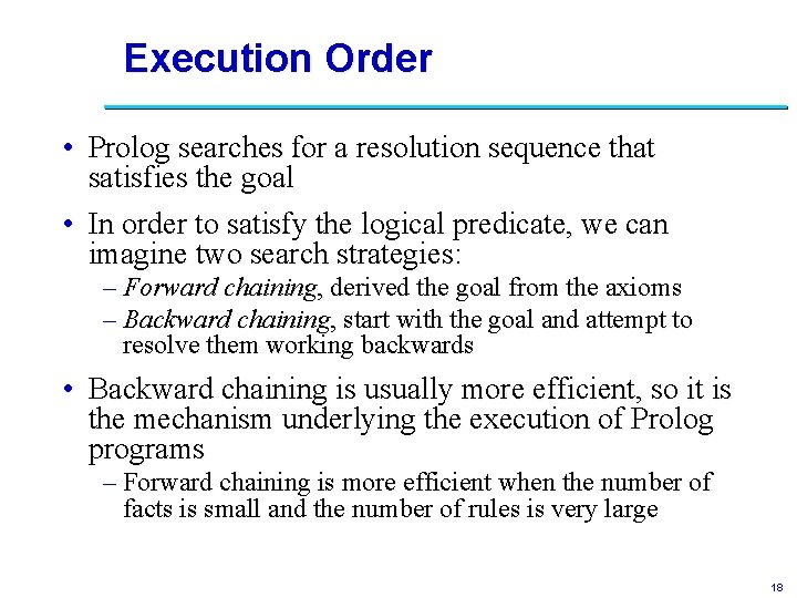 Execution Order • Prolog searches for a resolution sequence that satisfies the goal •