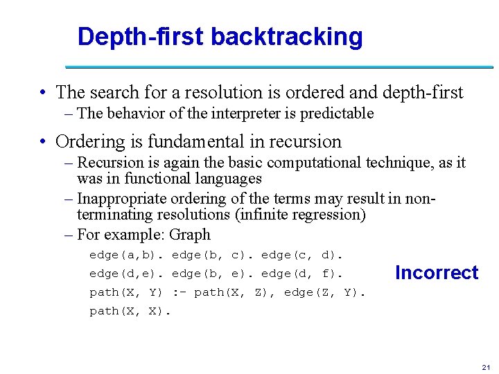 Depth-first backtracking • The search for a resolution is ordered and depth-first – The