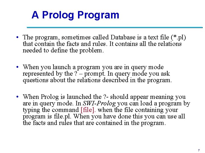 A Prolog Program • The program, sometimes called Database is a text file (*.