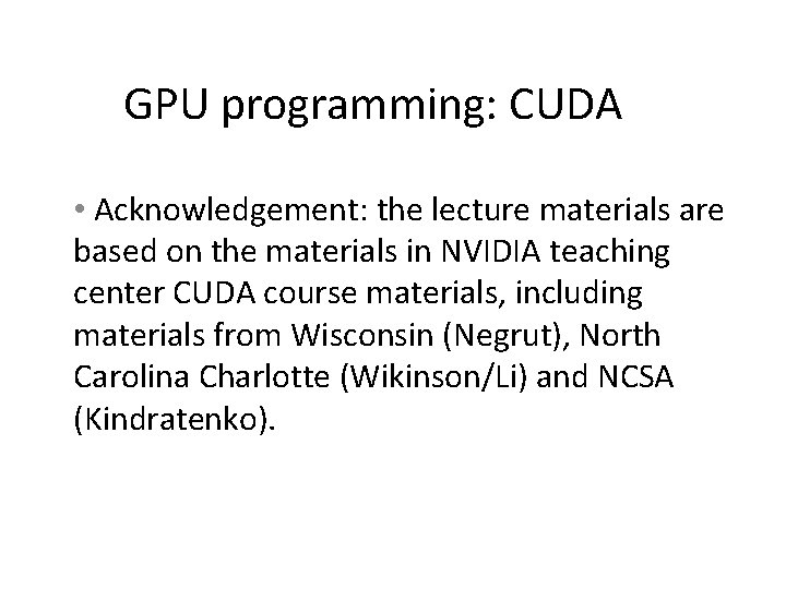 GPU programming: CUDA • Acknowledgement: the lecture materials are based on the materials in