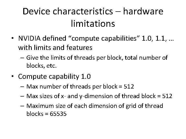 Device characteristics – hardware limitations • NVIDIA defined “compute capabilities” 1. 0, 1. 1,