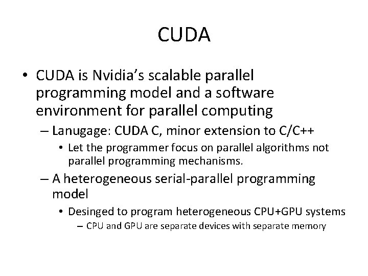 CUDA • CUDA is Nvidia’s scalable parallel programming model and a software environment for