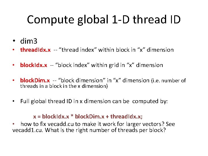 Compute global 1 -D thread ID • dim 3 • thread. Idx. x --