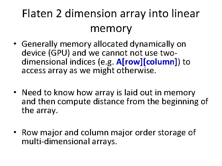 Flaten 2 dimension array into linear memory • Generally memory allocated dynamically on device