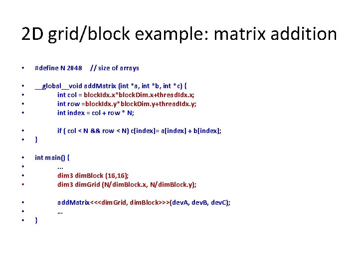 2 D grid/block example: matrix addition • #define N 2048 // size of arrays