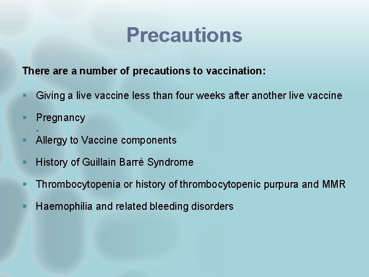 Precautions There a number of precautions to vaccination: § Giving a live vaccine less