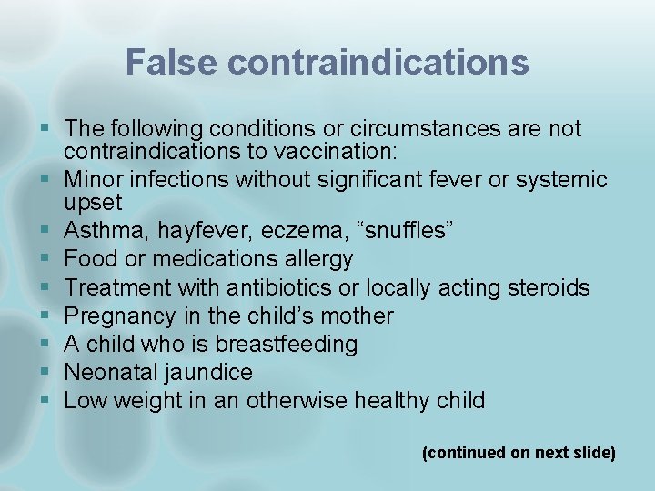 False contraindications § The following conditions or circumstances are not contraindications to vaccination: §