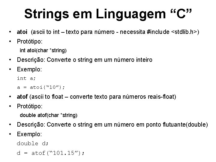 Strings em Linguagem “C” • atoi (ascii to int – texto para número -