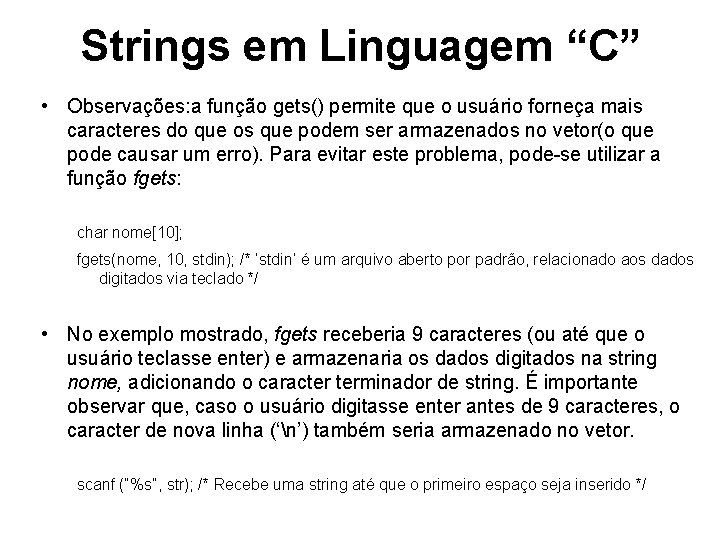 Strings em Linguagem “C” • Observações: a função gets() permite que o usuário forneça