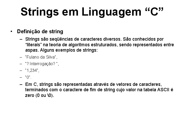 Strings em Linguagem “C” • Definição de string – Strings são seqüências de caracteres