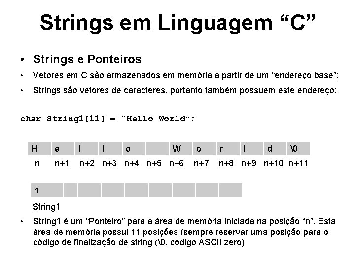 Strings em Linguagem “C” • Strings e Ponteiros • Vetores em C são armazenados