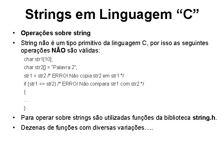Strings em Linguagem “C” • Operações sobre string • String não é um tipo