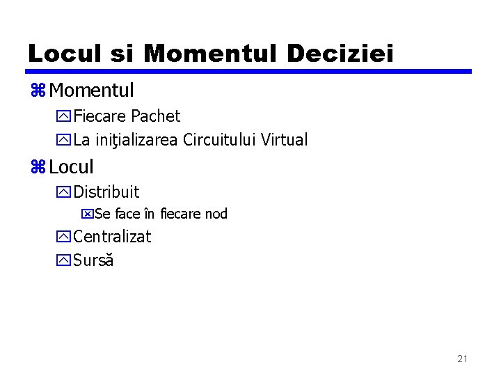 Locul si Momentul Deciziei z Momentul y. Fiecare Pachet y. La iniţializarea Circuitului Virtual