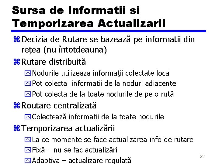 Sursa de Informatii si Temporizarea Actualizarii z Decizia de Rutare se bazează pe informatii