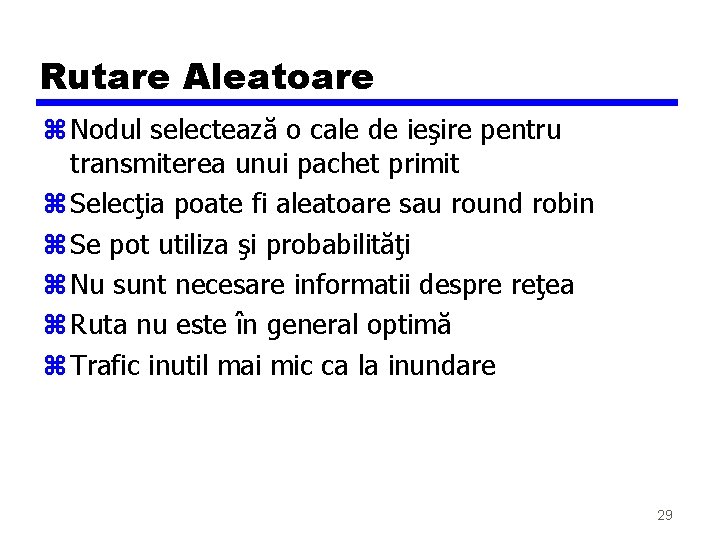 Rutare Aleatoare z Nodul selectează o cale de ieşire pentru transmiterea unui pachet primit