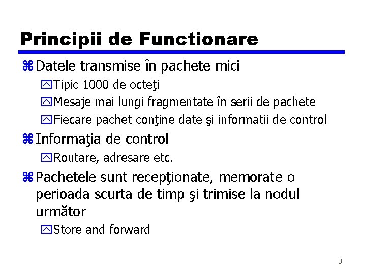 Principii de Functionare z Datele transmise în pachete mici y. Tipic 1000 de octeţi