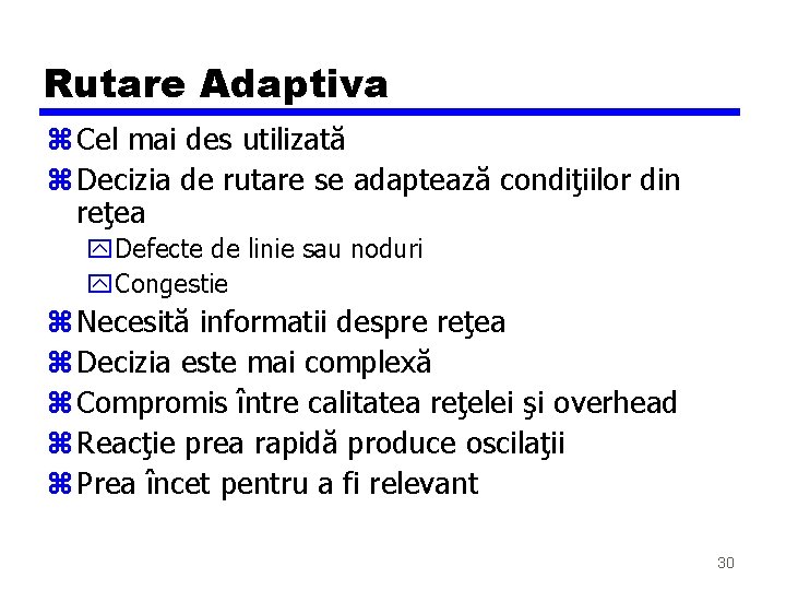 Rutare Adaptiva z Cel mai des utilizată z Decizia de rutare se adaptează condiţiilor