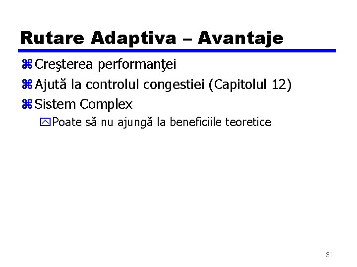 Rutare Adaptiva – Avantaje z Creşterea performanţei z Ajută la controlul congestiei (Capitolul 12)