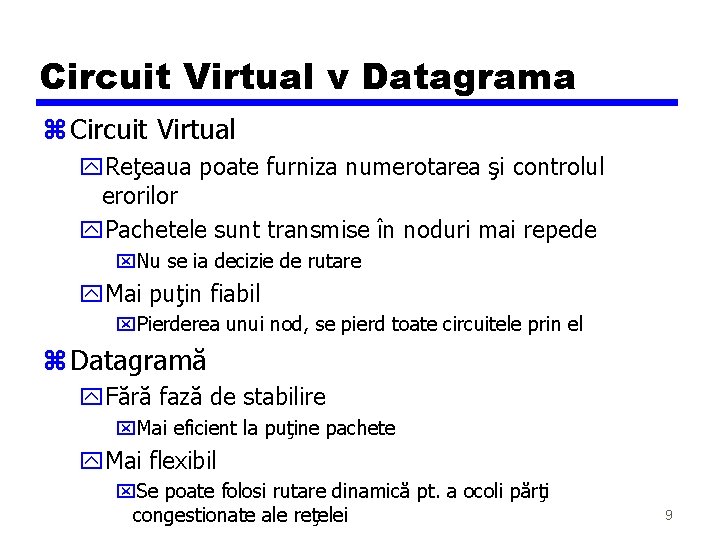 Circuit Virtual v Datagrama z Circuit Virtual y. Reţeaua poate furniza numerotarea şi controlul