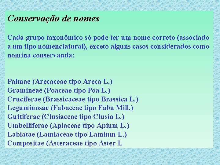 Conservação de nomes Cada grupo taxonômico só pode ter um nome correto (associado a