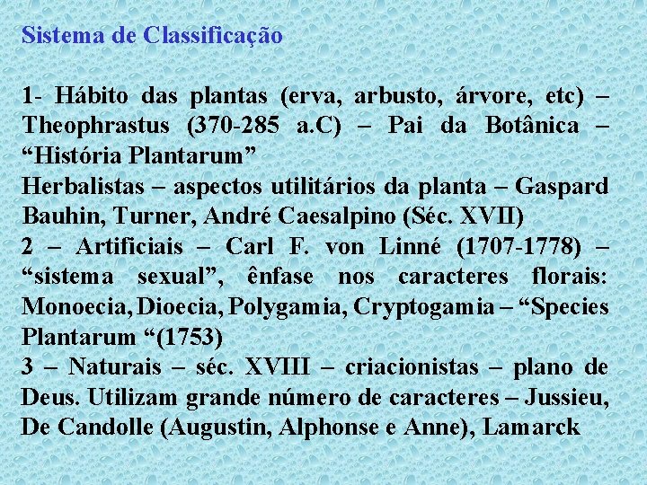 Sistema de Classificação 1 - Hábito das plantas (erva, arbusto, árvore, etc) – Theophrastus