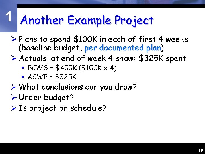 1 Another Example Project Ø Plans to spend $100 K in each of first