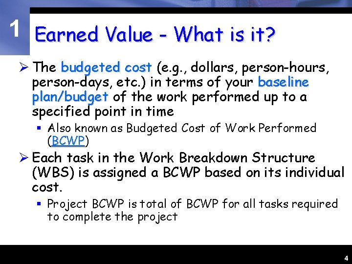 1 Earned Value - What is it? Ø The budgeted cost (e. g. ,