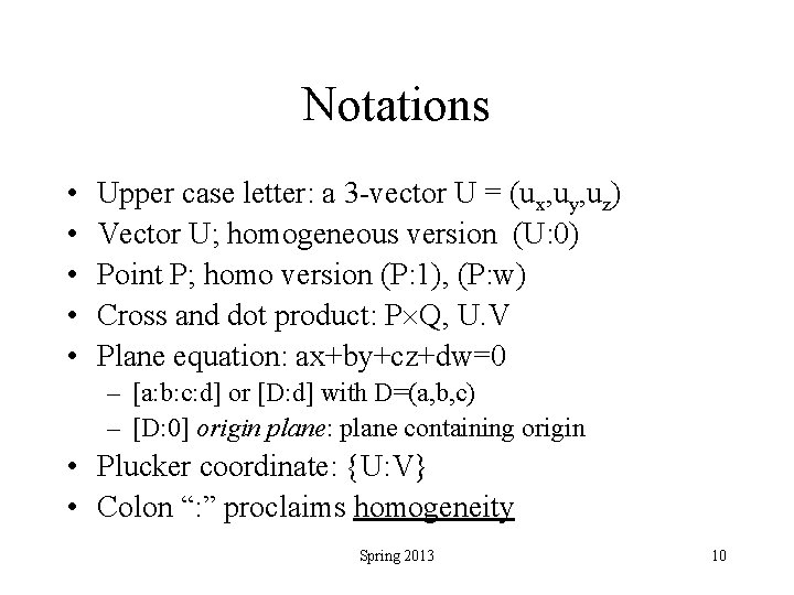 Notations • • • Upper case letter: a 3 -vector U = (ux, uy,
